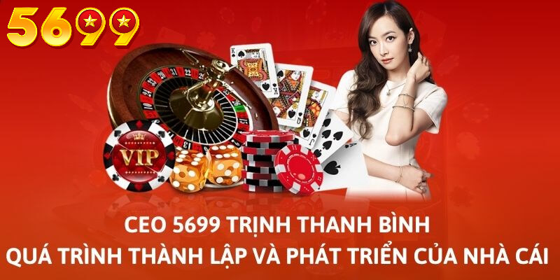 Quá trình CEO 5699 thành lập và phát triển nhà cái 