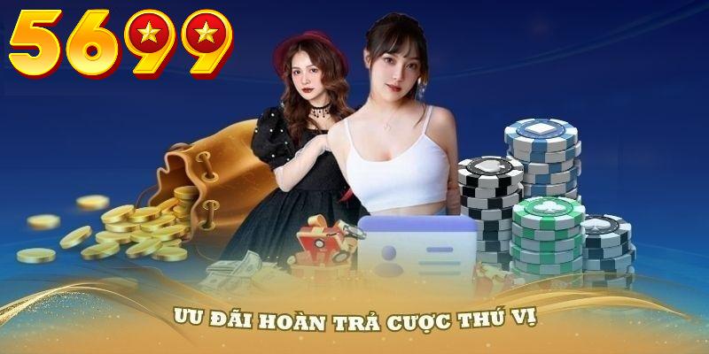 Khái quát ưu đãi hoàn trả cược thua của 5699