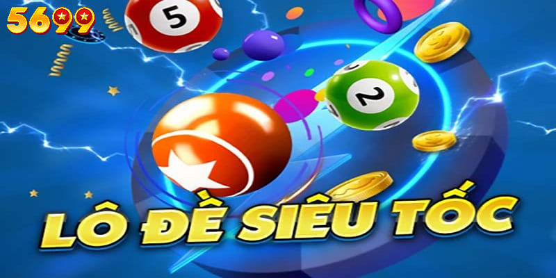 Xổ số siêu tốc - Sản phẩm game online nổi tiếng hàng đầu trên 5699