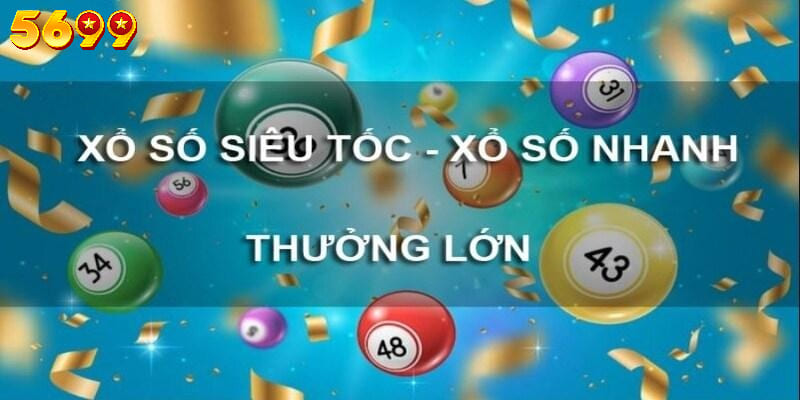 Xổ số siêu tốc cung cấp nhiều tính năng nổi bật cho người chơi